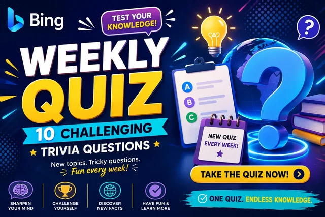 Bing Weekly Quiz: 10 Questions to Challenge Your Knowledge